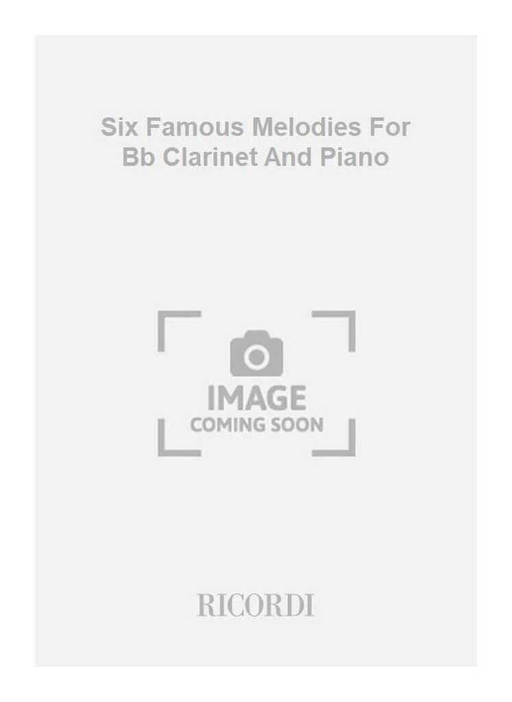 Six Famous Melodies For Bb Clarinet And Piano
